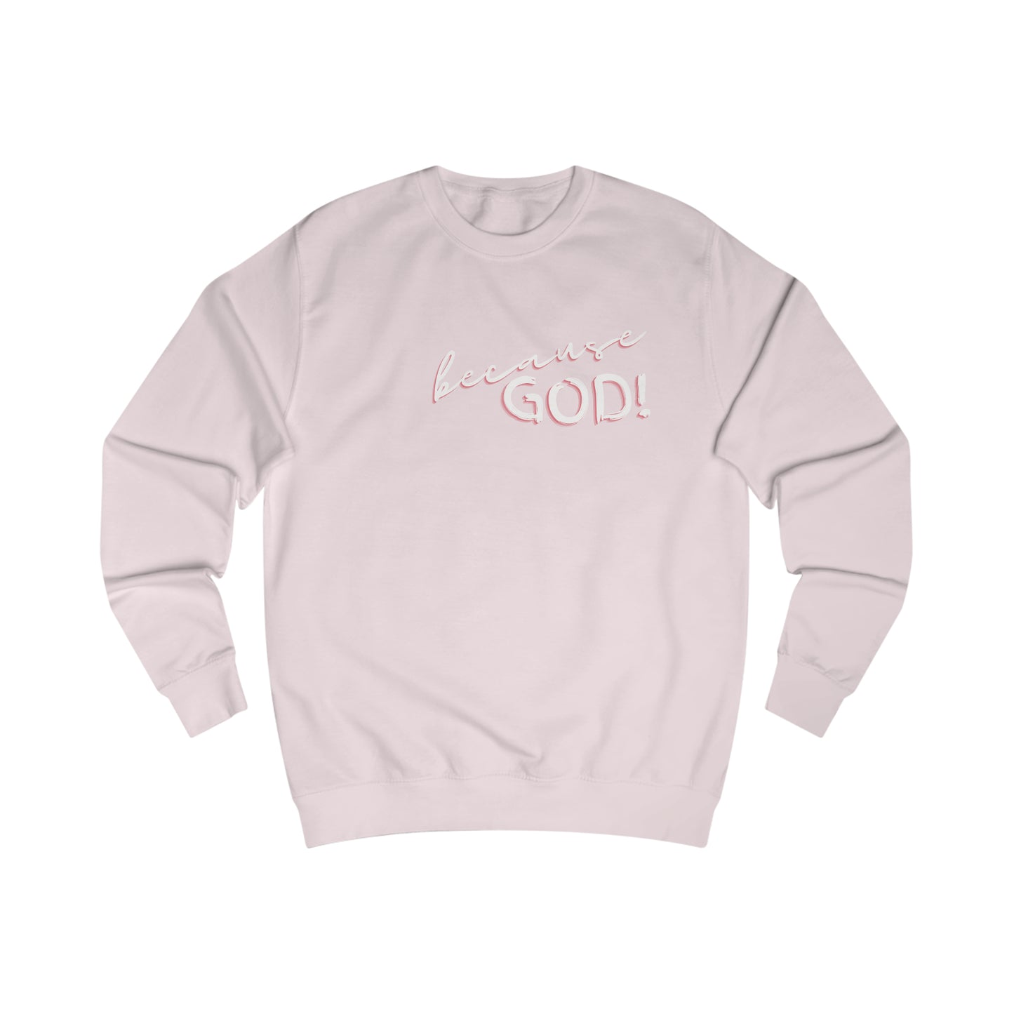 "Because GOD" - Men's Sweatshirt