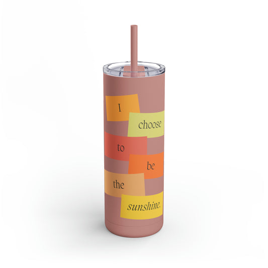 "I Choose" Skinny Matte Tumbler, 20oz