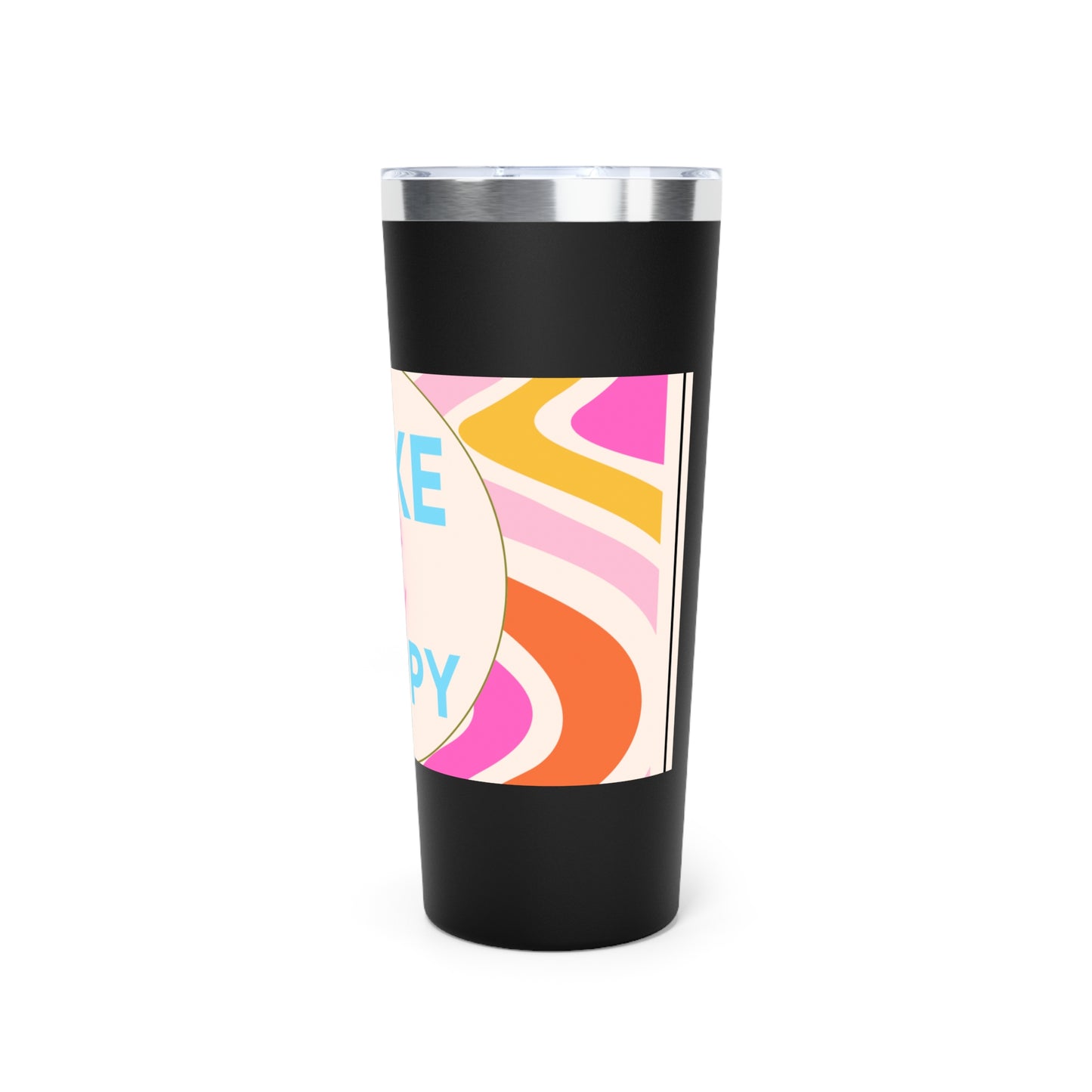 'Bake it Happy"  Vacuum Insulated Tumbler, 22oz