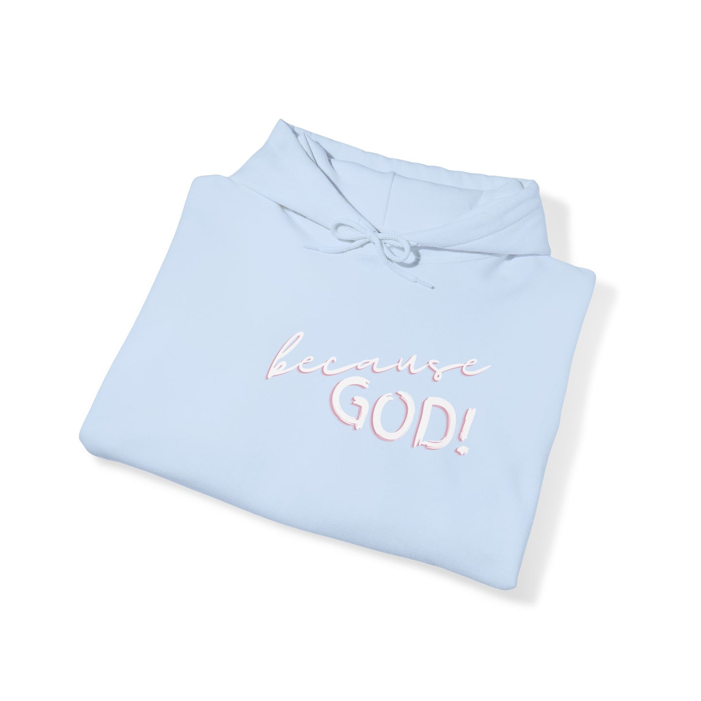 "Because GOD" - Unisex Heavy Blend™ Hooded Sweatshirt