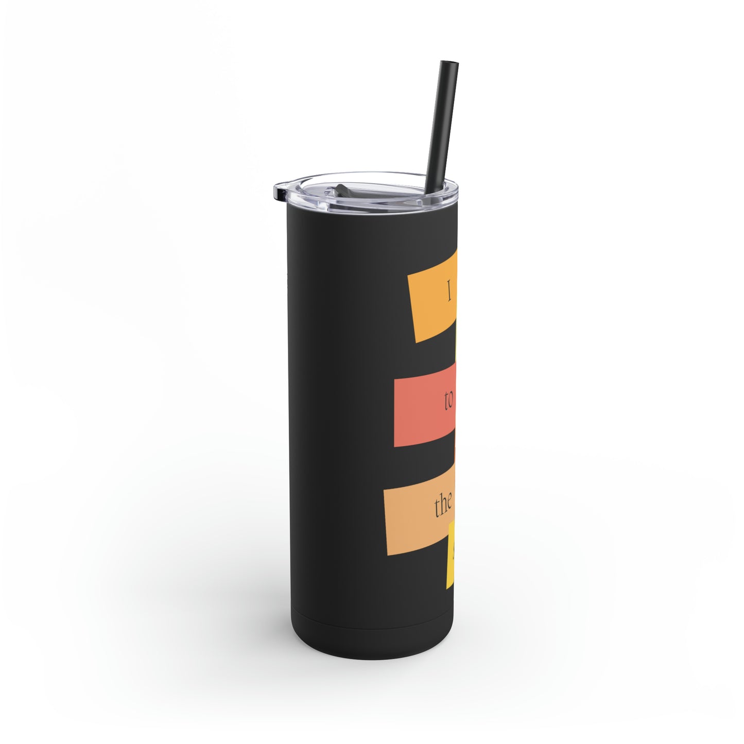 "I Choose" Skinny Matte Tumbler, 20oz