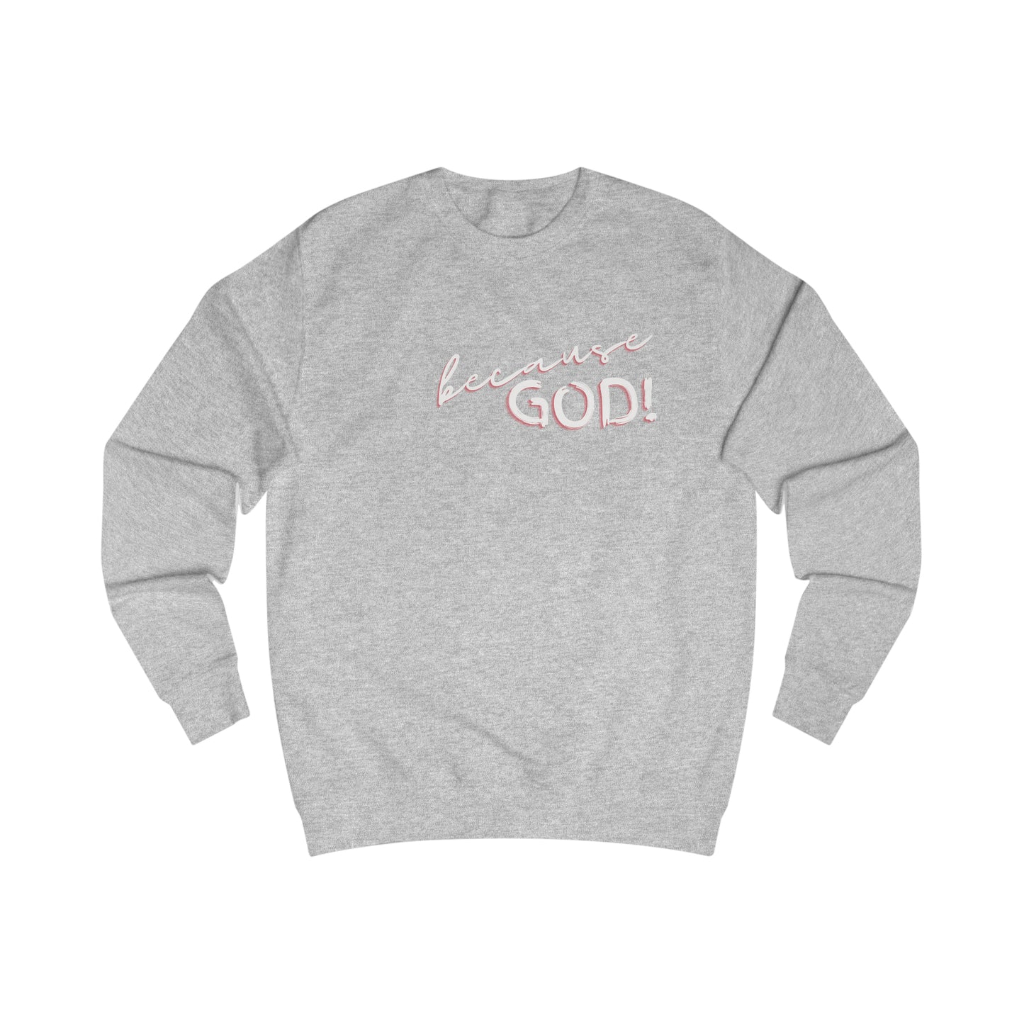 "Because GOD" - Men's Sweatshirt